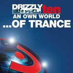 Drizzly 10: An Own World Of Trance