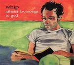 Athiest Lovesongs To God