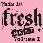 This Is Fresh Meat Vol 1