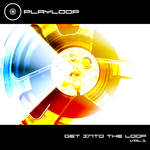 Playloop Presents Get Into the Loop Vol. 1