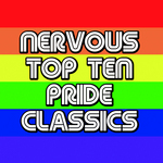 Nervous Top Ten Pride Classics