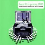 Twist This Pussy 2003