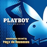 Playboy: The Mansion Soundtrack (Mixed By Felix Da Housecat)