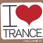 I Love Trance Vol. 7