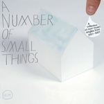 A Number Of Small Things: A Collection Of Morr Music Singles From 2001 - 2007