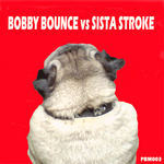 Bobby Bounce vs Sista Stroke EP