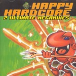 Happy Hardcore (2 Utimate Megamixes)