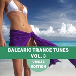 Balearic Trance Tunes Vol 3 - Vocal Edition