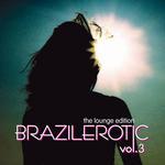 Brazilerotic Vol 3 - Lounge Edition