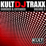 KULT DJ Traxx Volume 3 Unmixed & Extended