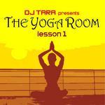 DJ Tara Presents The Yoga Room Lesson One