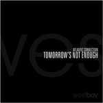 Tomorrow's Not Enough