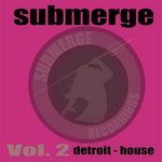 Submerge Vol 2: Detroit House