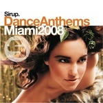 Sirup Dance Anthems Miami 2008