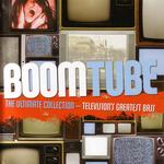 Boom Tube: The Ultimate Collection