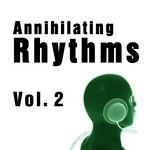 Annihilating Rhythms Vol 2