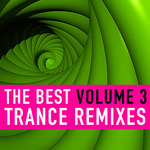 The Best Trance Remixes Vol 3