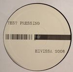 Test Pressing To Eivissa 2008 EP Part 1