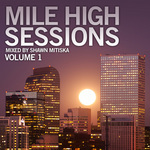 Mile High Sessions Vol 1 Mixed By Shawn Mitiska