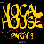 Vocal House Party Vol 4