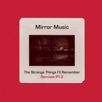 The Strange Things I'll Remember (remixes part 2)