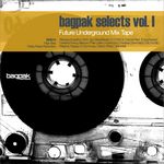 Bagpak Selects Vol I: Future Underground Mix Tape