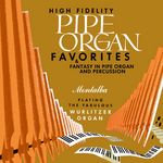 Pipe Organ Favorites & Fantasy In Pipe Organ & Percussion