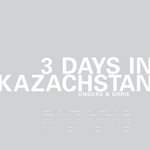 3 Days In Kazachstan