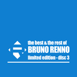 The Best & The Rest Of Bruno Renno (disc 3)