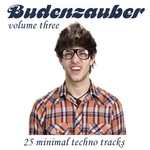 Budenzauber: Volume 3 (25 Minmal Techno Tracks)