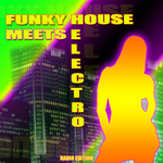 Funky House Meets Electro