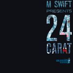 M Swift Presents 24 Carat