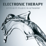 Electronic Therapy - Ambient Music Is A Healer
