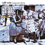 Cafe Noir Musique Pour Bistrots - Bossa Brazil Vol 2