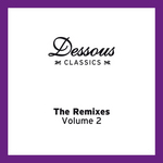 Dessous Classics: The Remixes Volume 2