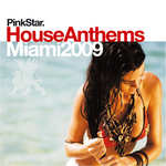 Pinkstar House Anthems: Miami 2009