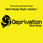 Deprivation Presents Hard House Music Volume 1
