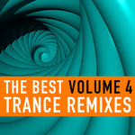 The Best Trance Remixes: Volume 4