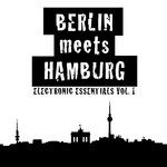 Berlin Meets Hamburg - Electronic Essentials Volume 1