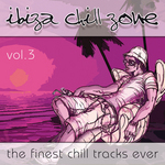 Ibiza Chill Zone: Vol 3 The Finest Chill Tracks Ever
