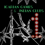 Icarian Games & Indian Clubs Volume One