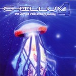 Chillum Vol 4: The Ultimate Tribal Ambient Journey