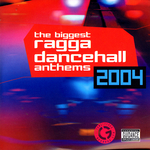 The Biggest Ragga Dancehall Anthems 2004