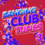 Banging Club Tunes 3