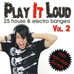Play It Loud Vol 2: 25 House & Electro Bangers