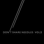 Don't Share Needles Vol 2