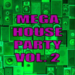 Mega House Party Vol 2