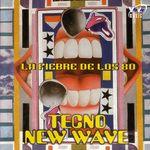 La Fiebre De Los 80: Tecno & New Wave