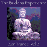 The Buddha Experience: Zen Trance Vol 2