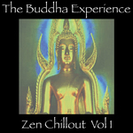 The Buddha Experience Zen Chillout Vol 1